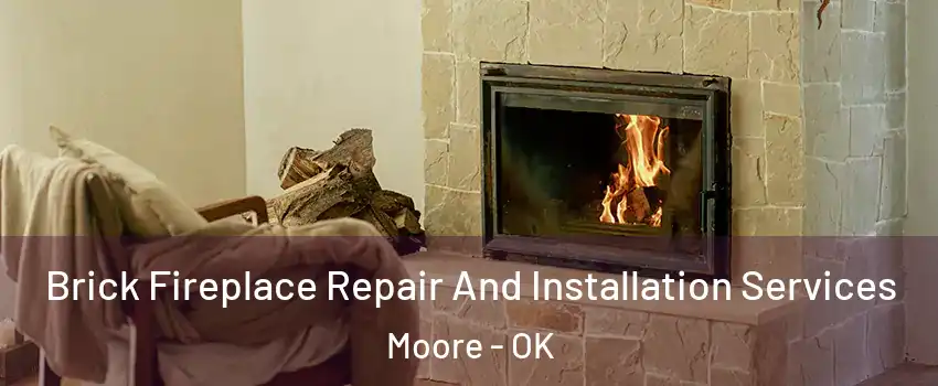  Brick Fireplace Repair And Installation Services Moore - OK
