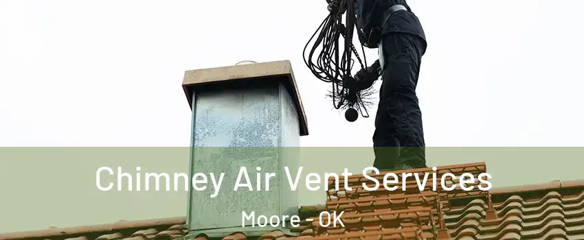  Chimney Air Vent Services Moore - OK