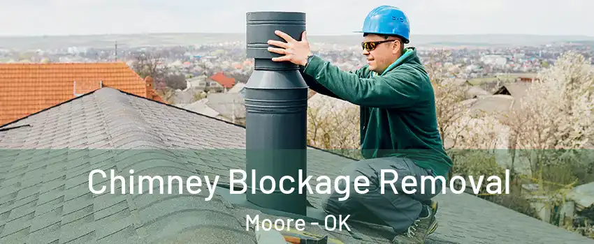  Chimney Blockage Removal Moore - OK