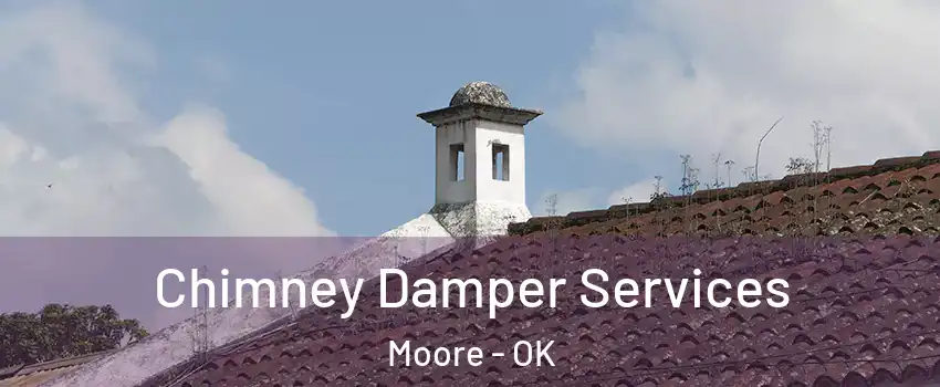  Chimney Damper Services Moore - OK
