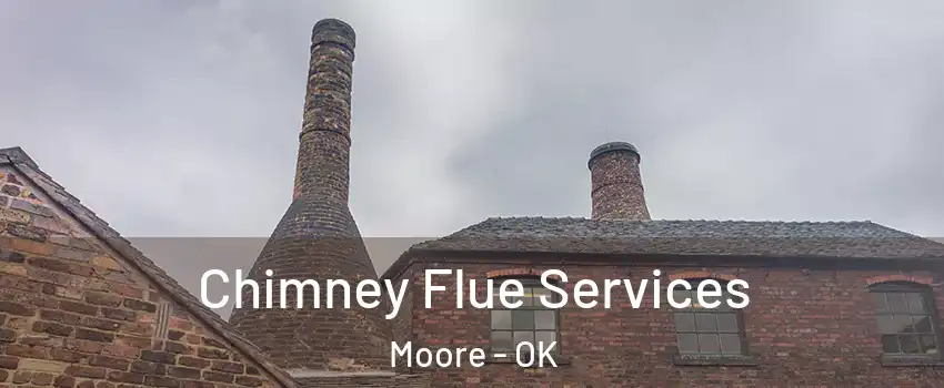  Chimney Flue Services Moore - OK