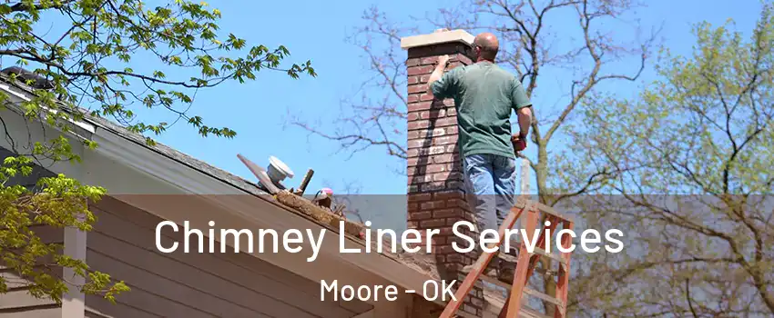  Chimney Liner Services Moore - OK