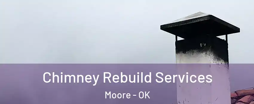  Chimney Rebuild Services Moore - OK