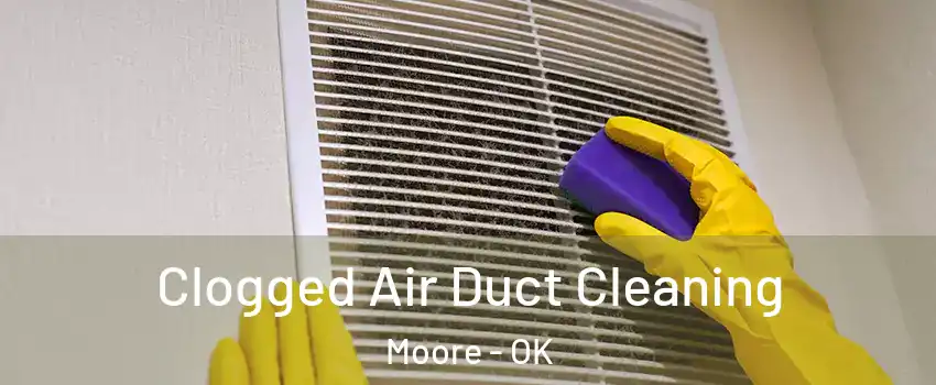  Clogged Air Duct Cleaning Moore - OK