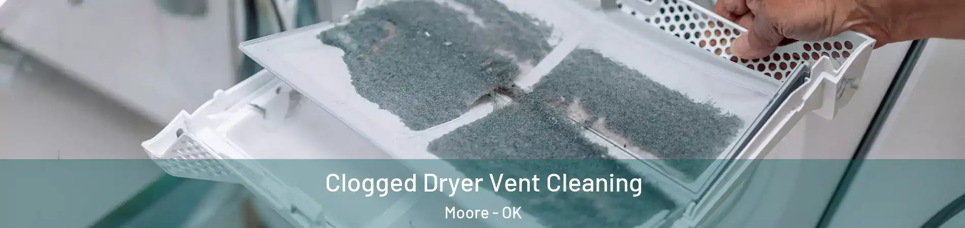  Clogged Dryer Vent Cleaning Moore - OK