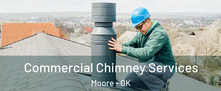  Commercial Chimney Services Moore - OK