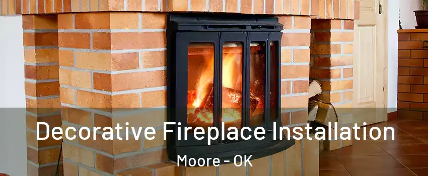 Decorative Fireplace Installation Moore - OK