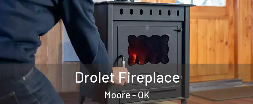  Drolet Fireplace Moore - OK