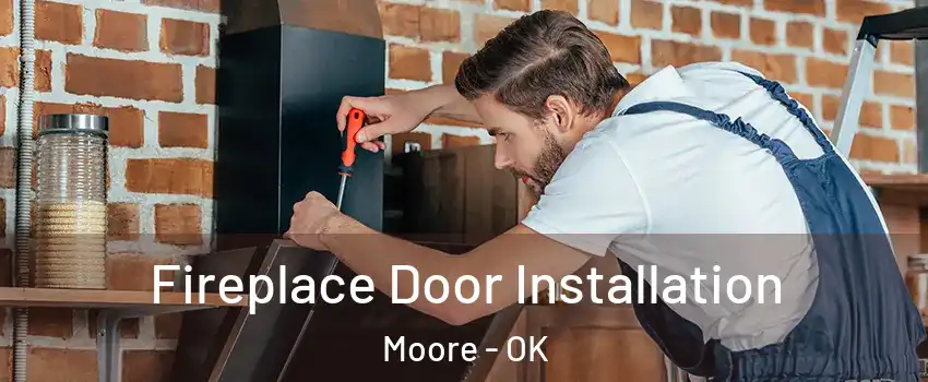  Fireplace Door Installation Moore - OK