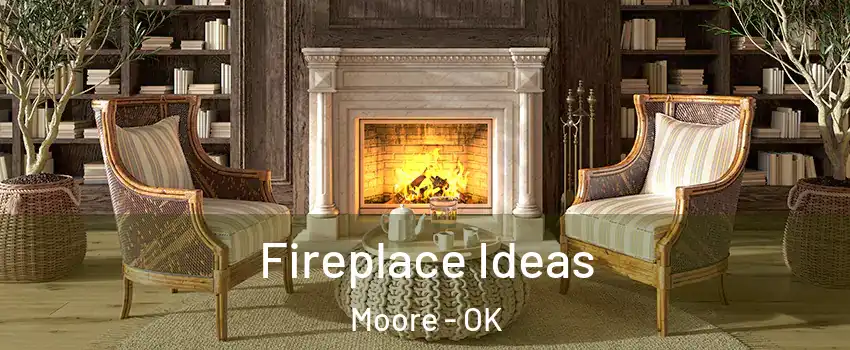  Fireplace Ideas Moore - OK