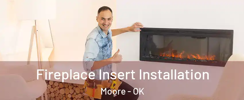  Fireplace Insert Installation Moore - OK