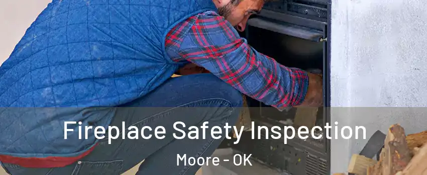  Fireplace Safety Inspection Moore - OK