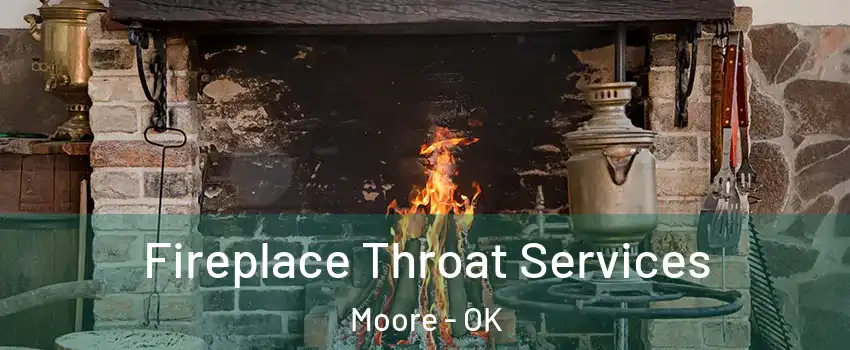  Fireplace Throat Services Moore - OK