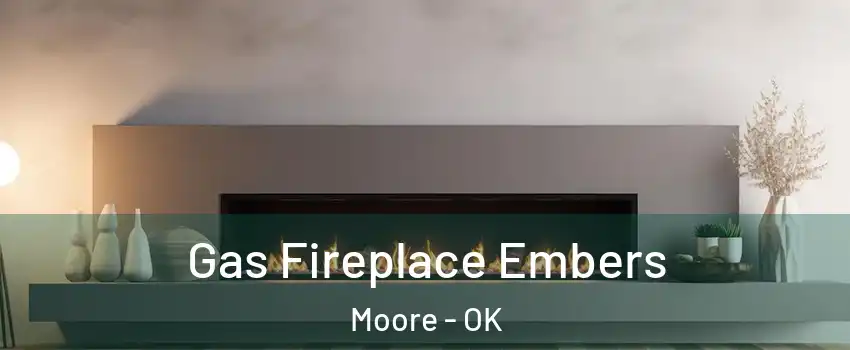  Gas Fireplace Embers Moore - OK