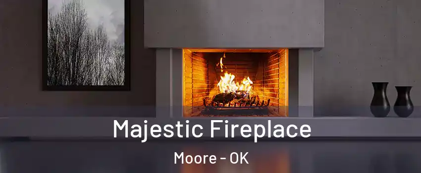  Majestic Fireplace Moore - OK
