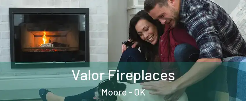  Valor Fireplaces Moore - OK