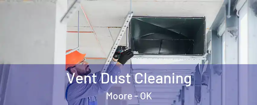  Vent Dust Cleaning Moore - OK