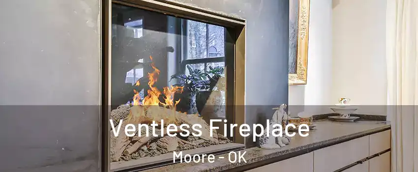  Ventless Fireplace Moore - OK